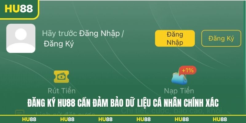 Đăng ký HU88 cần đảm bảo dữ liệu cá nhân chính xác