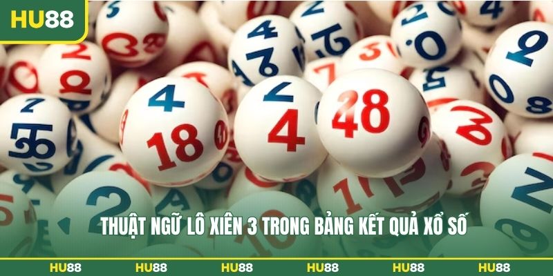 Thuật ngữ lô xiên 3 trong bảng kết quả xổ số
