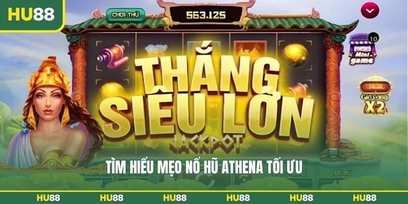 Tìm hiểu mẹo nổ hũ Athena tối ưu